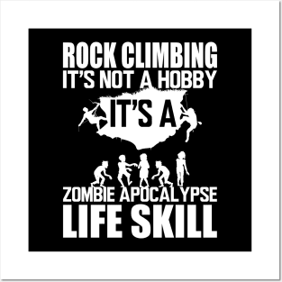 Rock Climbing it's not a hobby it's a zombie apocalypse life skill w Posters and Art